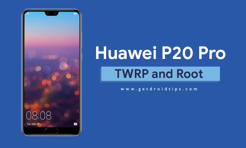 How to Install Official TWRP Recovery on Huawei P20 and P20 Pro and Root it
