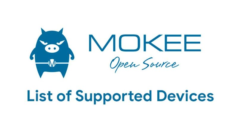 List of Supported Devices to receive Mokee OS 8.1 Oreo Custom ROM