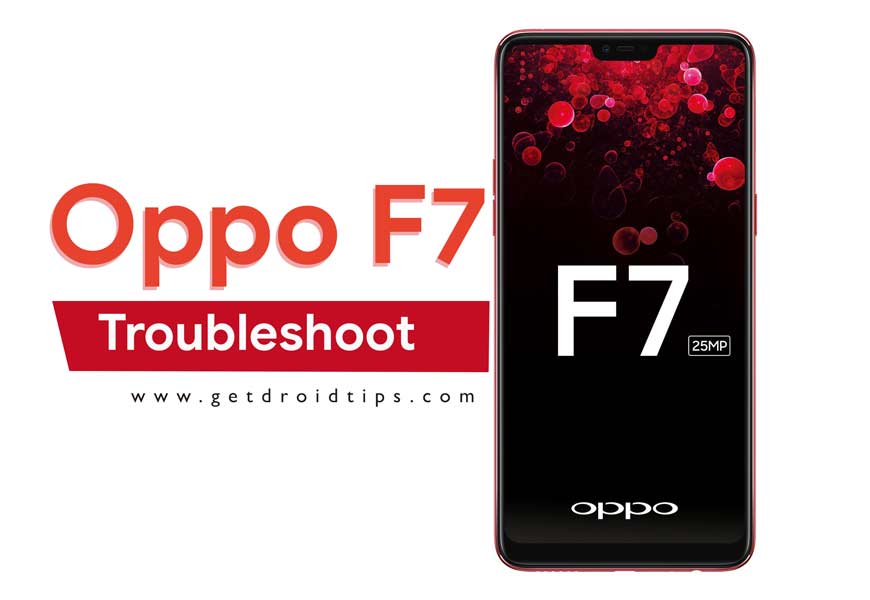Oppo F7 Troubleshoot Guide: Camera, Battery, Power Button, Screen, Touchscreen and More
