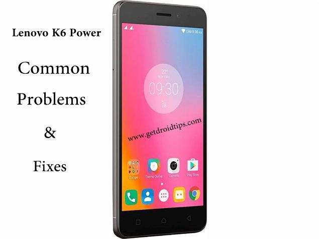 common Lenovo K6 Power problems and fixes