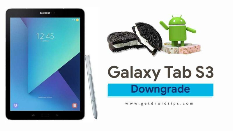 How To Downgrade Galaxy Tab S3 from Android 8.0 Oreo to Nougat