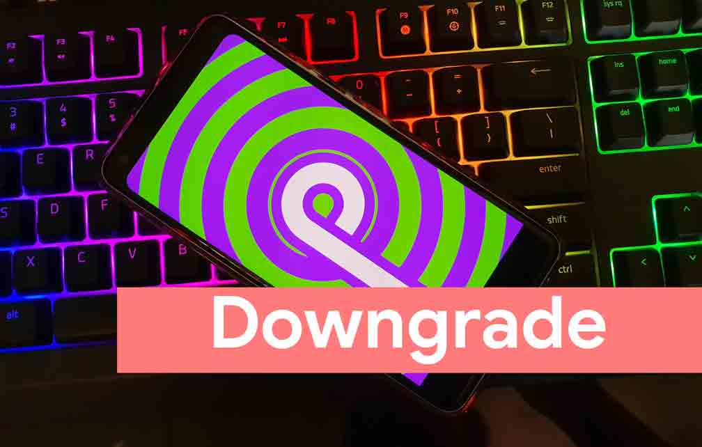 How to Downgrade from Android 9.0 Pie to Android Oreo