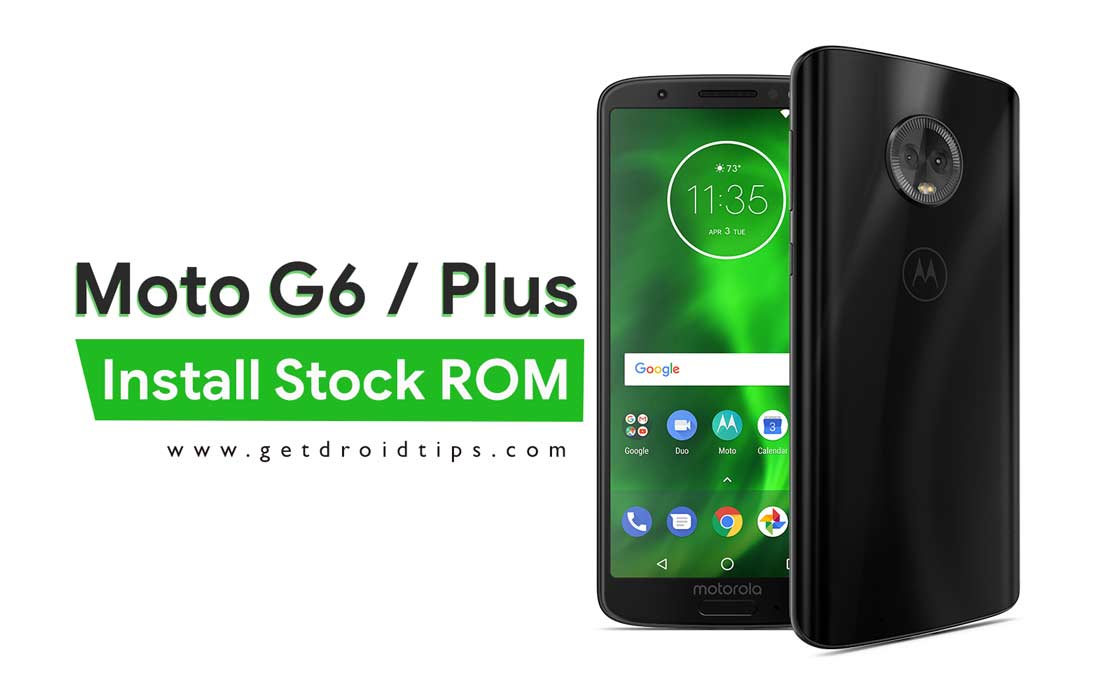 Install Stock ROM On Moto G6 and G6 Plus (Back to Stock, Unbrick, Downgrade, Bootloop)