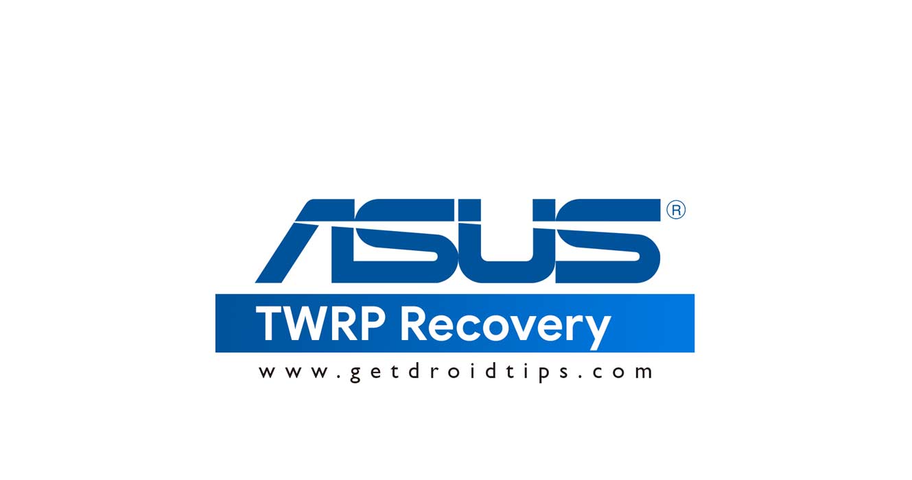 List Of Supported TWRP Recovery For Asus Zenfone Devices