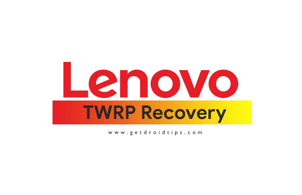 List Of Supported TWRP Recovery For Lenovo Devices