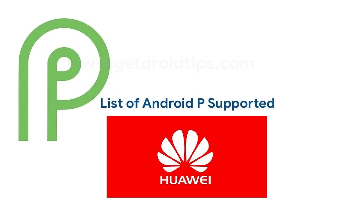 List of Android P Supported Huawei Devices