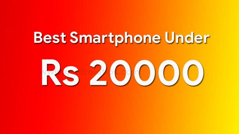10 Best Phones under Rs 20,000 in India (2018) | Best Budget