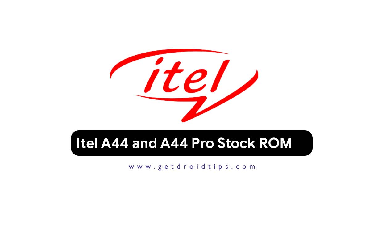 Official Stock ROM On Itel A44 and A44 Pro (Firmware Flash File)