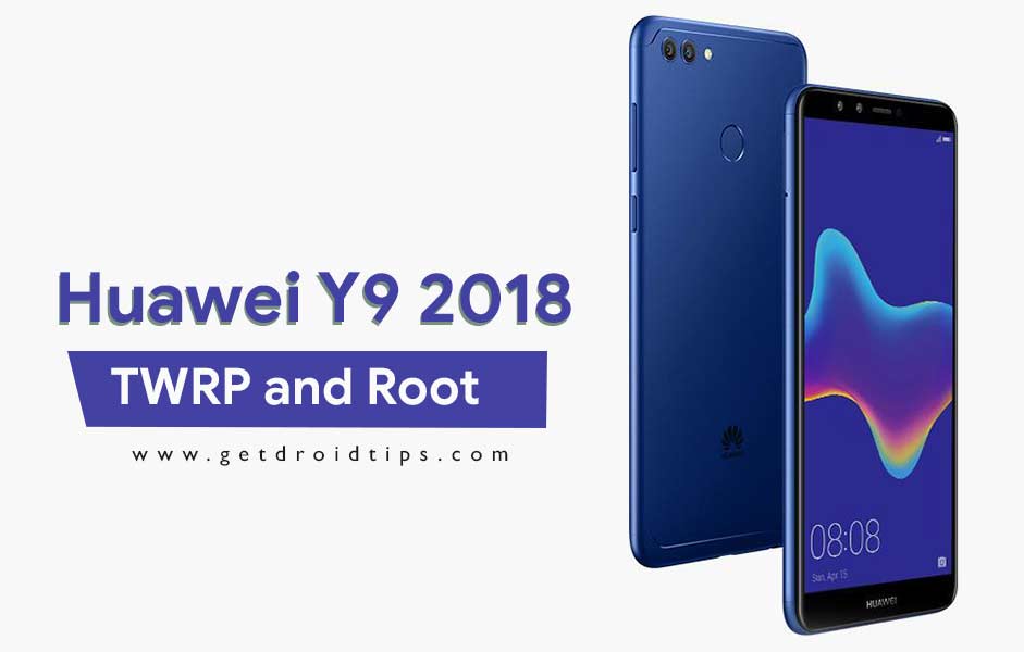 How to Install TWRP Recovery on Huawei Y9 2018 and Root in a minute