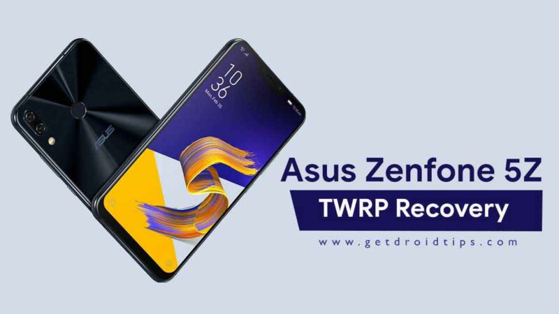 How to Root and Install TWRP Recovery on Asus Zenfone 5Z [ZS620KL]
