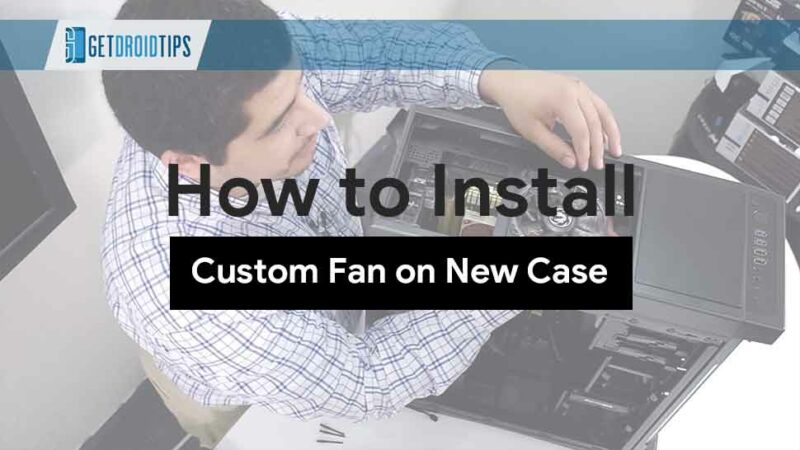 How to install Custom fan in your New Case