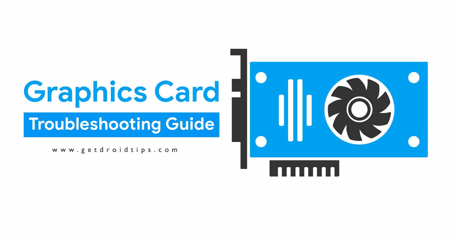 The Complete Graphics Card Troubleshooting Guide