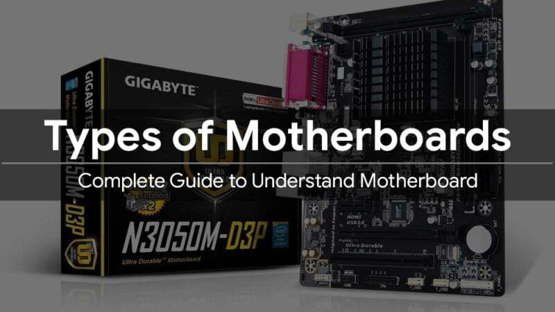 Types of Motherboards : Complete Guide to Understand Motherboard