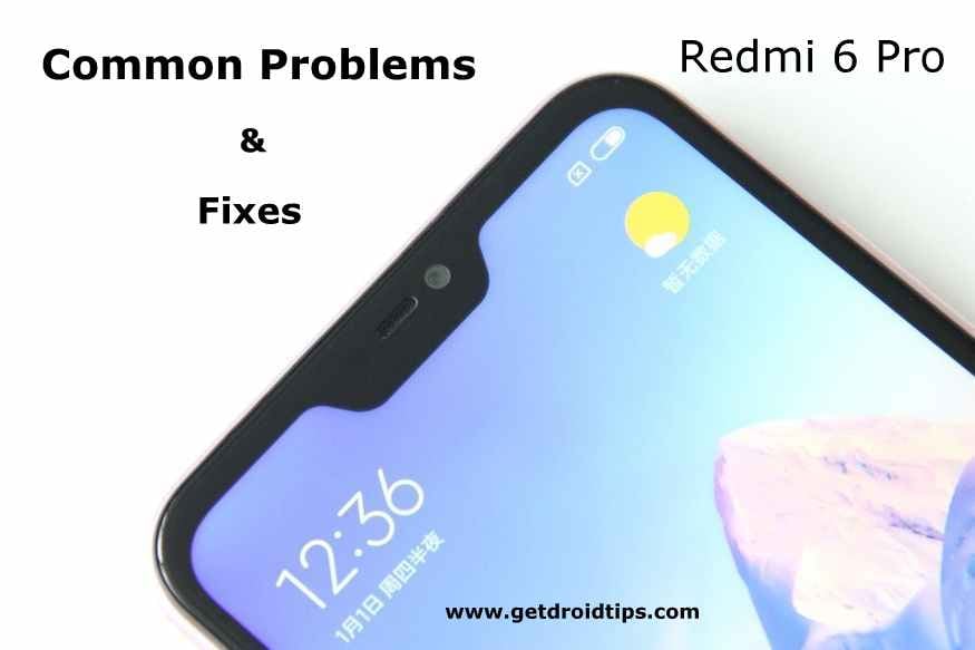 common Redmi 6 Pro problems and fixes
