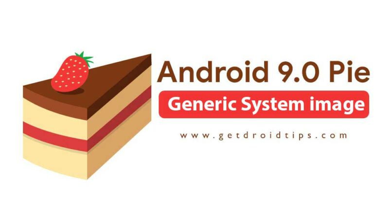 Download Install Android P 9.0 Generic System image (GSI) - Project Treble Device List