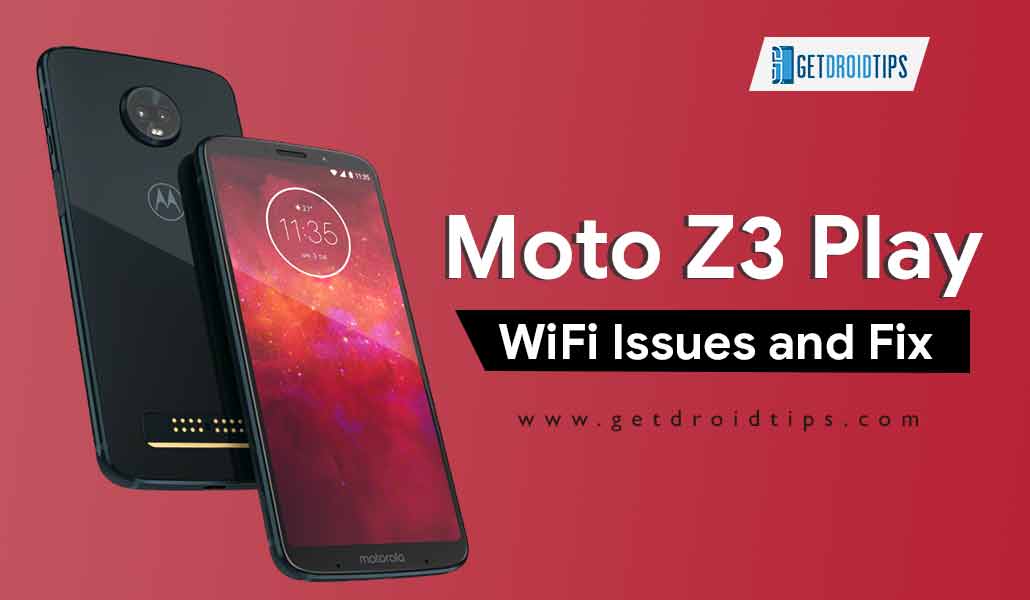 How to Fix Motorola Moto Z3 Play WiFi Issue and Troubleshoot Guide