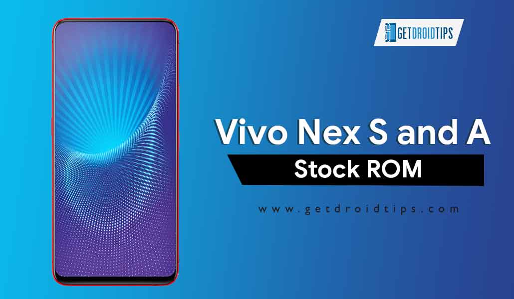 How to Install Stock ROM on Vivo Nex S and A [Firmware/Unbrick]