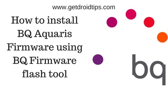 How to install BQ Aquaris Firmware using BQ Firmware flash tool