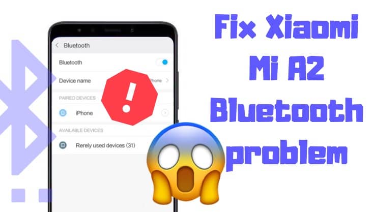 How to Fix Xiaomi Mi A2 Bluetooth problem Troubleshoot Guide