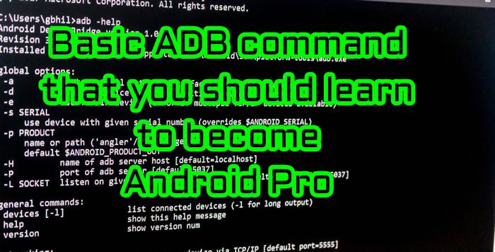 Basic ADB command that you should learn to become Android Pro