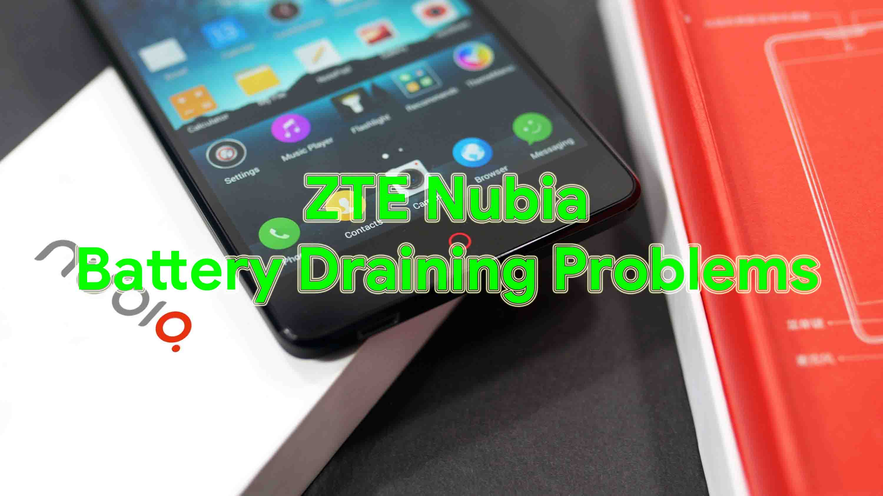 How Fix ZTE Nubia Battery Draining Problems - Troubleshooting and Fixes