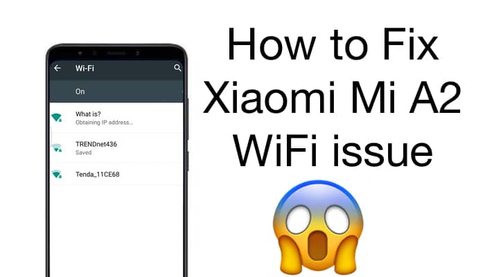How to Fix Xiaomi Mi A2 WiFi issue
