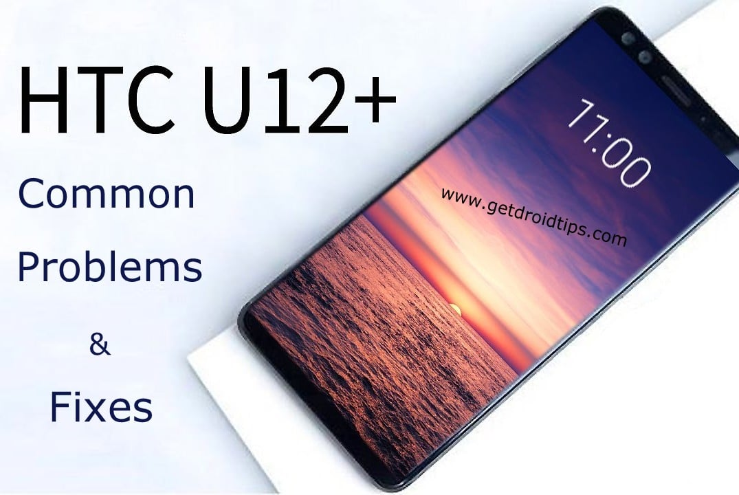 common HTC U12 Plus problems and fixes