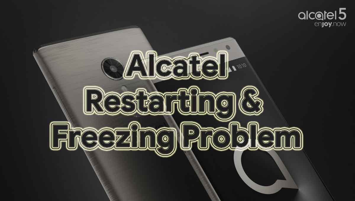 Methods To Fix Alcatel Restarting And Freezing Problem?