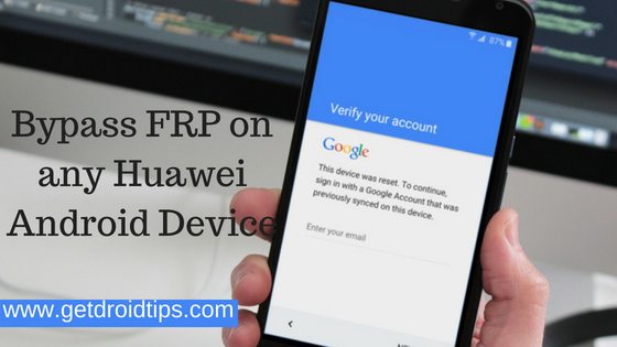 How to ByPass FRP Google Account on any Huawei 2018 devices [Works on Android 8.0, 7.0, 6.0]
