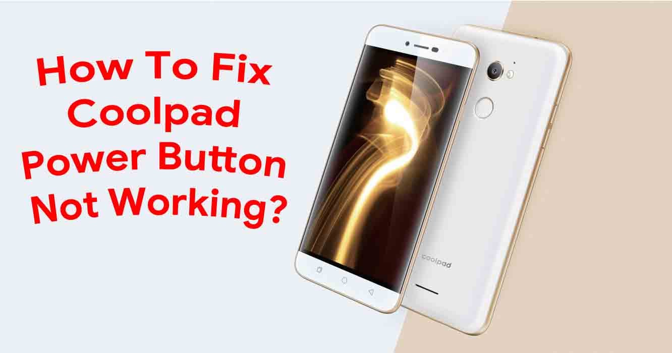 Guide To Fix Coolpad Power Button Not Working Problem
