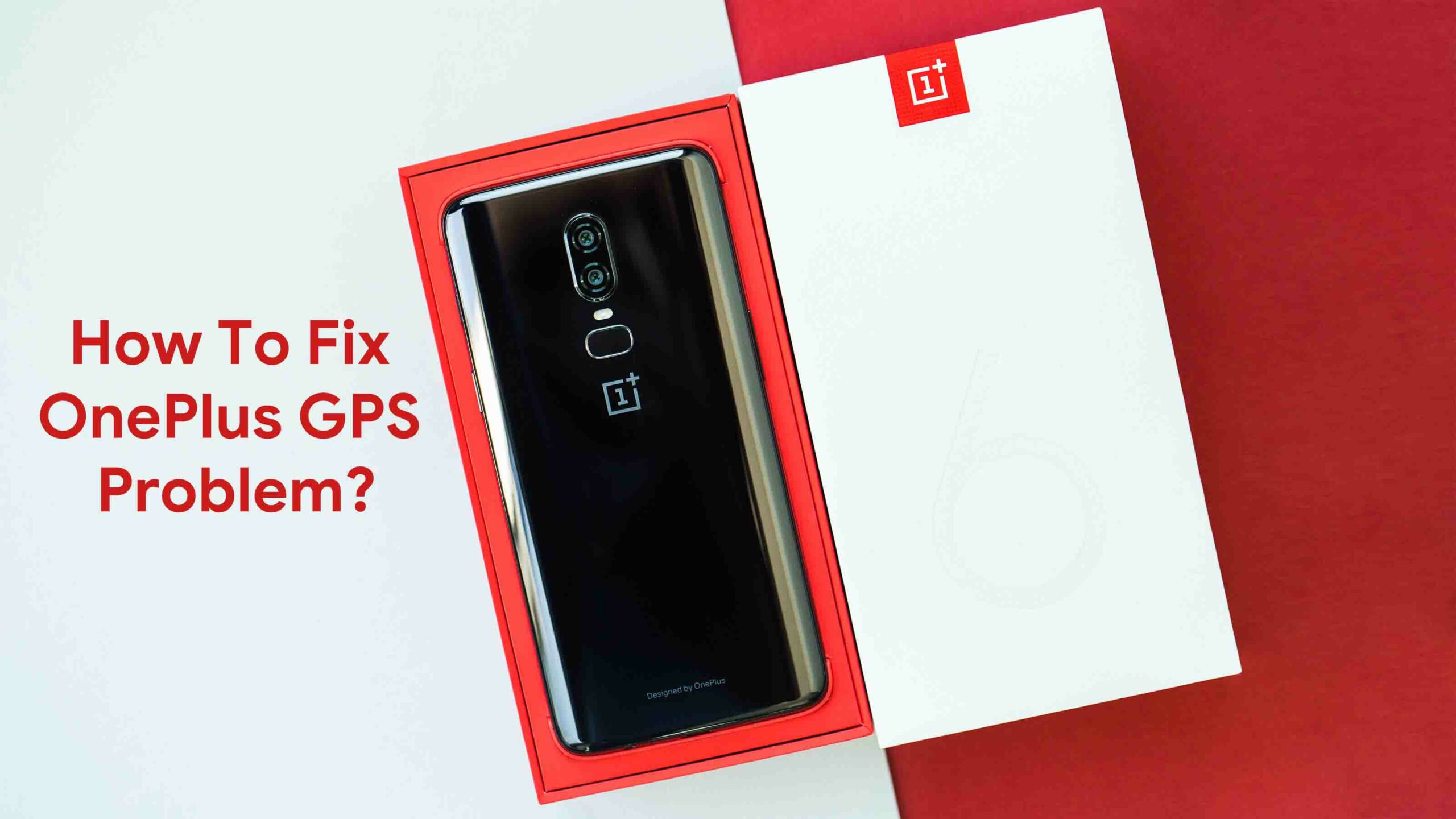 How to Fix GPS Issue on Any OnePlus Smartphone