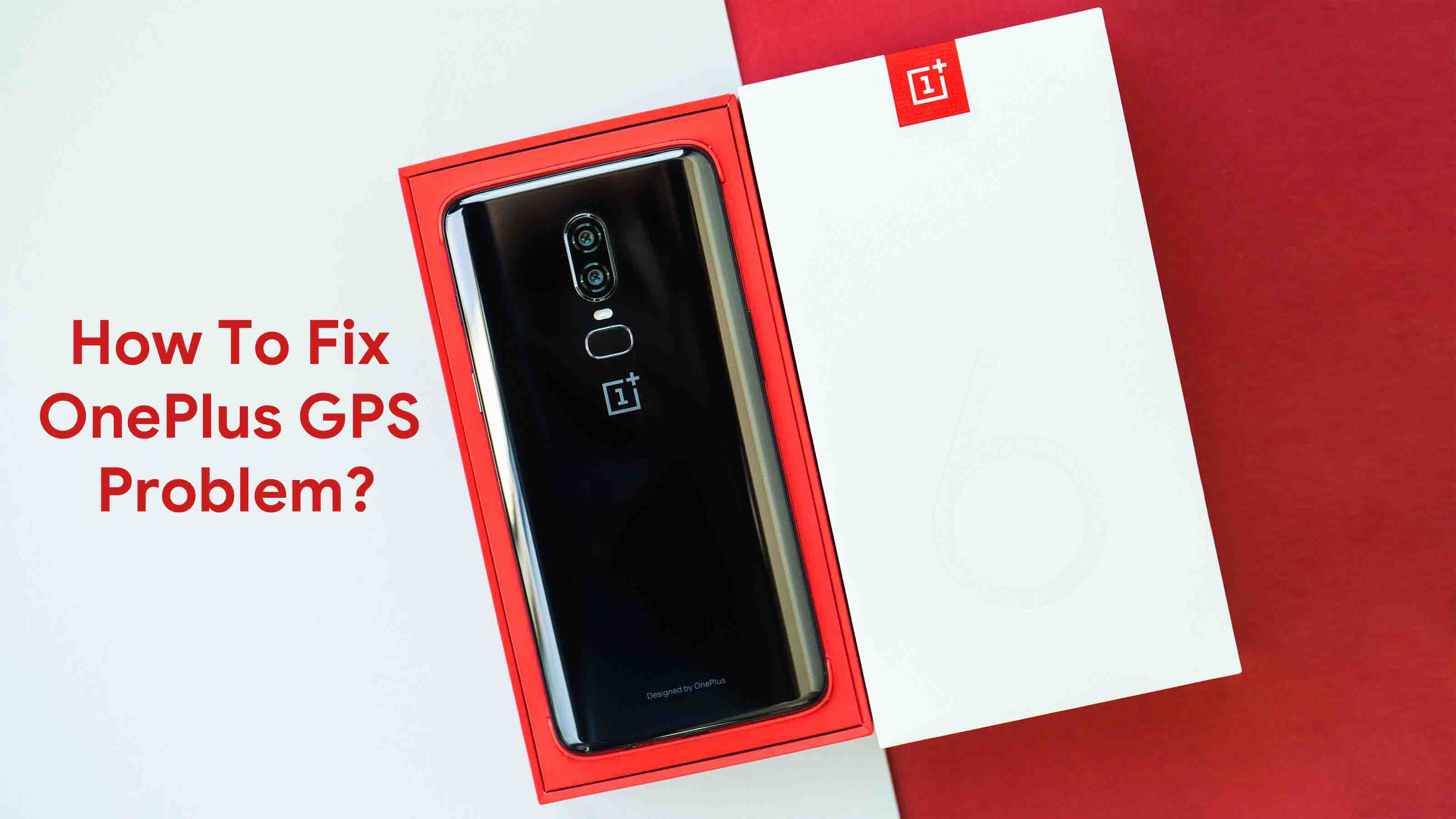 How To Fix OnePlus GPS Problem [Methods & Quick Troubleshoot]