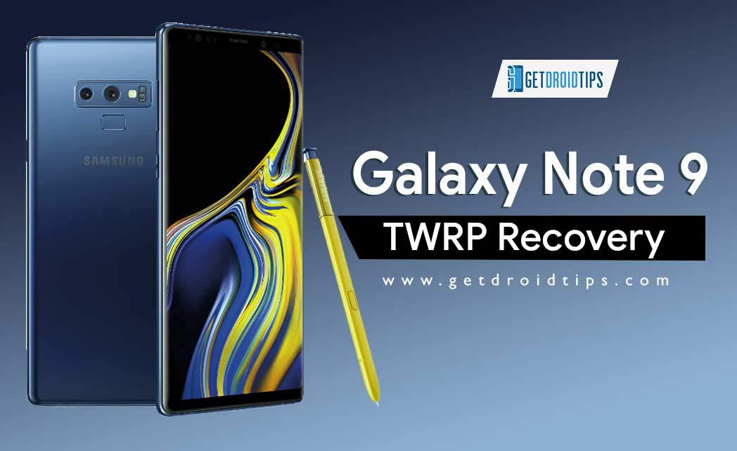 How to Install Official TWRP Recovery on Galaxy Note 9 and Root it