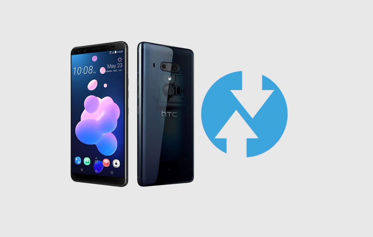 How to Install Official TWRP Recovery on HTC U12 Plus and Root it