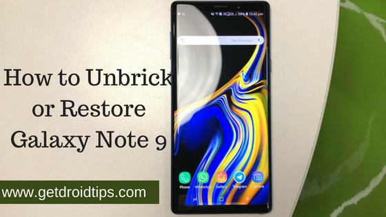 How to Unbrick or Restore Galaxy Note 9 back to Stock (N960 variant)