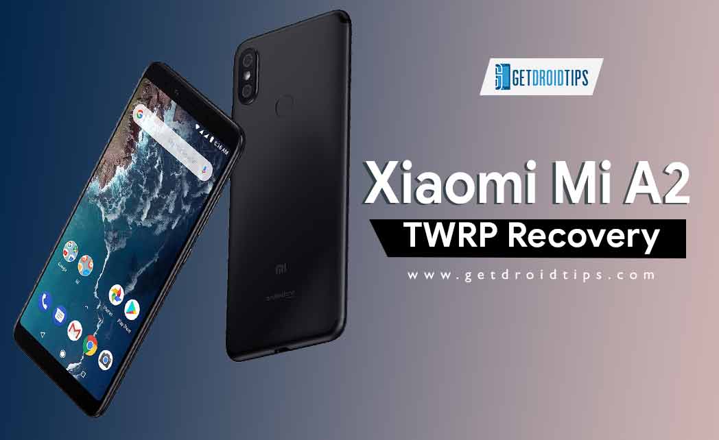 How to Install Official TWRP Recovery on Xiaomi Mi A2 and Root it