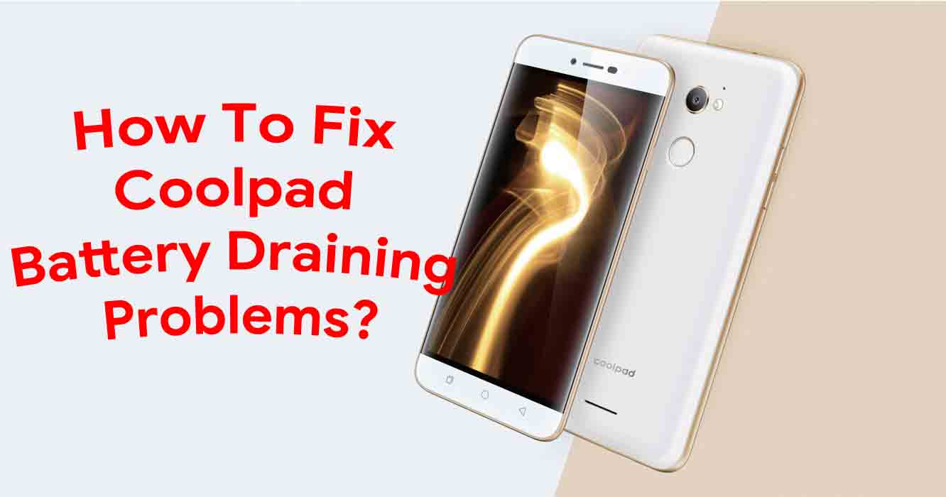 How Fix Coolpad Battery Draining Problems - Troubleshooting and Fixes