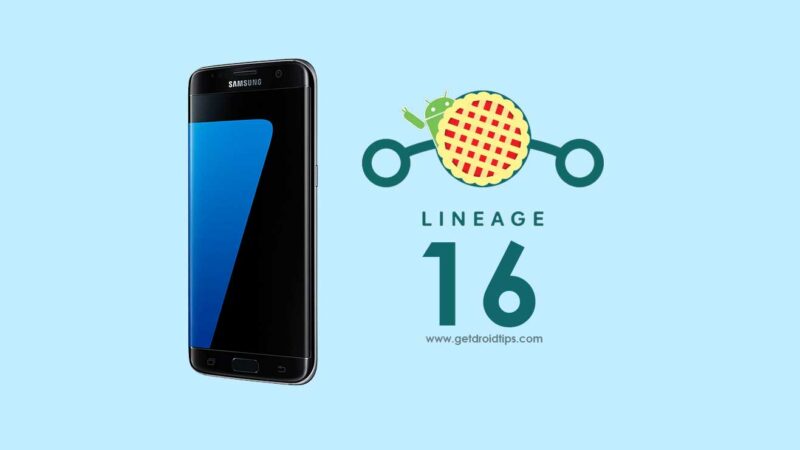 Download and Install Lineage OS 16 on Galaxy S7 Edge based 9.0 Pie