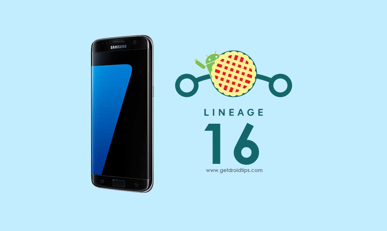 Download and Install Lineage OS 16 on Galaxy S7 Edge based 9.0 Pie