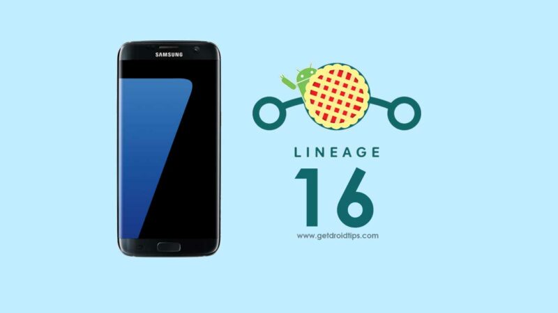 Download and Install Lineage OS 16 on Samsung Galaxy S7 based 9.0 Pie
