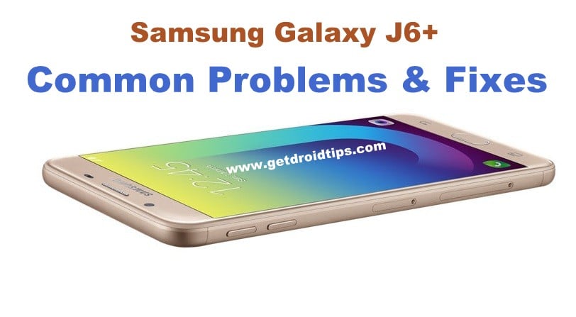 Samsung Galaxy J6 Plus problems and fixes