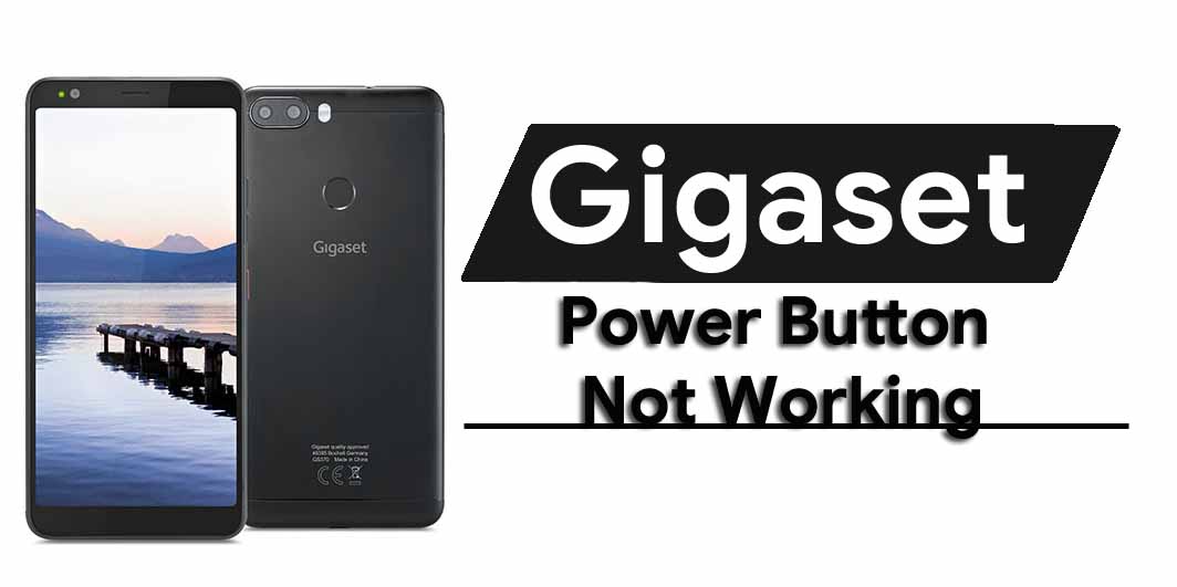 Guide To Fix Gigaset Power Button Not Working Problem?