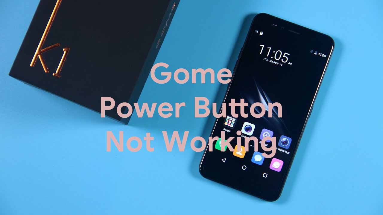 Guide To Fix Gome Power Button Not Working Problem?