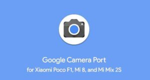 Download Google Camera Port for Xiaomi Poco F1, Mi 8 and Mi Mix 2S