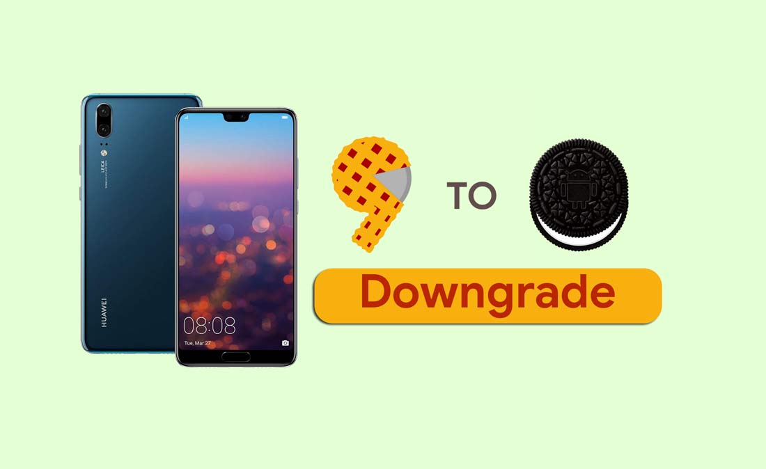 How to Downgrade Huawei P20 from Android 9.0 Pie to Oreo