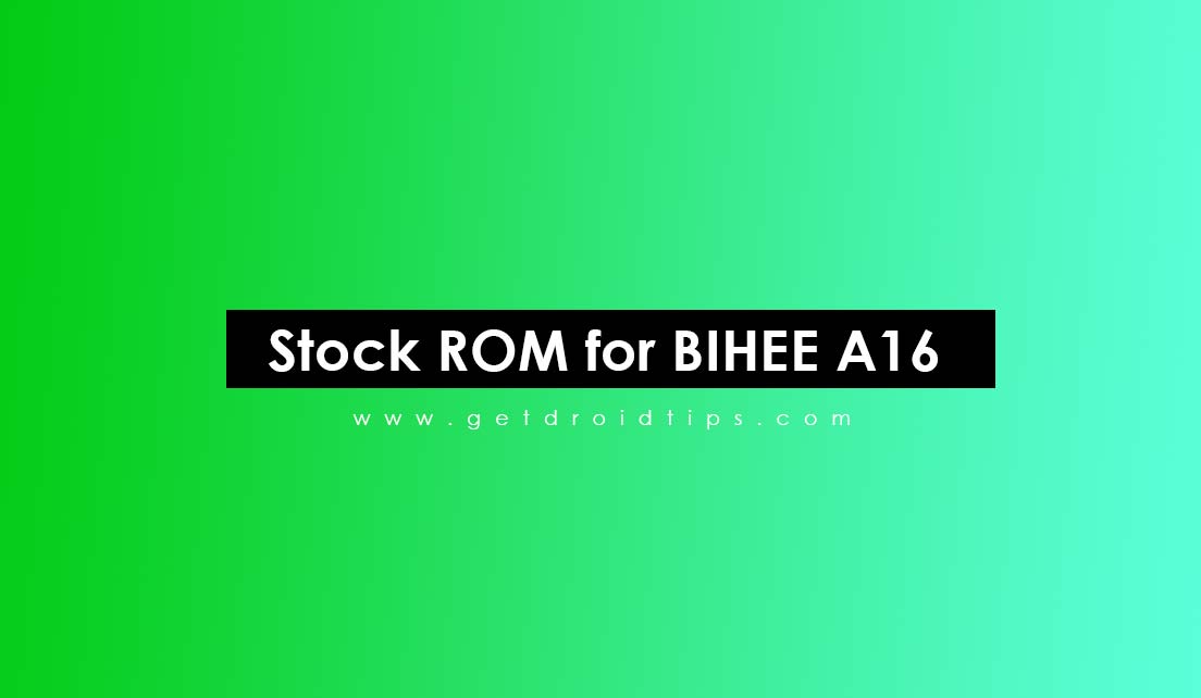 How to Install Stock ROM on BIHEE A16 [Firmware Flash File]