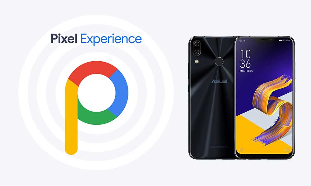 Download Pixel Experience ROM on Asus Zenfone 5 with Android 9.0 Pie