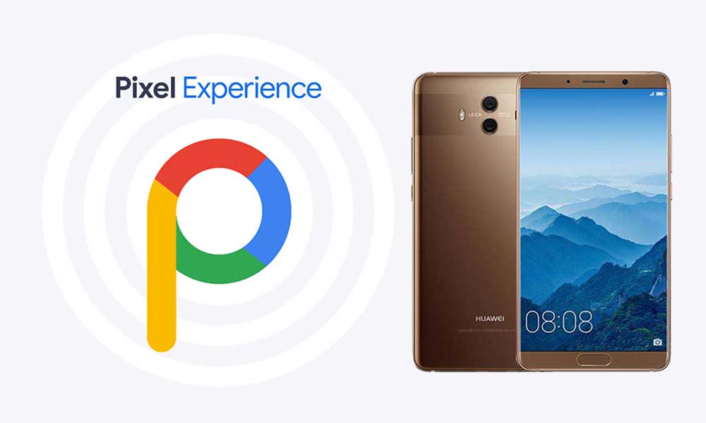 Download Pixel Experience ROM on Huawei Mate 10 with Android 9.0 Pie