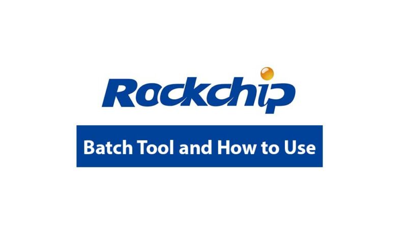 Download Rockchip Batch Tool [All Version] - How to Flash Firmware
