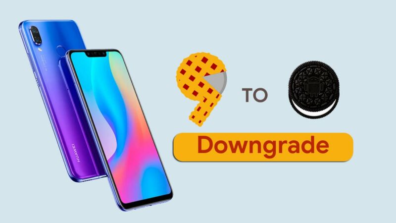 How to Downgrade Huawei Nova 3 from Android 9.0 Pie to Oreo